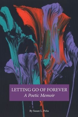 LETTING GO OF FOREVER A Poetic Memoir