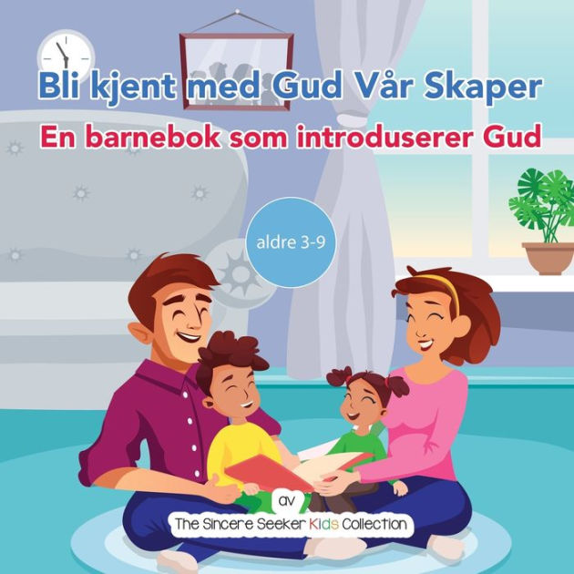 Bli Kjent Med Gud Vår Skaper: En Barnebok Som Introduserer Gud By The ...