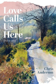Title: Love Calls Us Here, Author: Chris Anderson