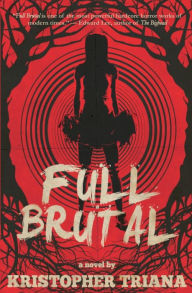 Title: Full Brutal, Author: Kristopher Triana