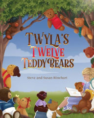 Title: Twyla's Twelve Teddy Bears, Author: Steven Rinehart