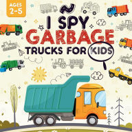Title: I Spy Garbage Trucks for Kids Ages 2-5: A Playful I Spy Book for Your Little Explorer, Author: Gabriel Nedelcu
