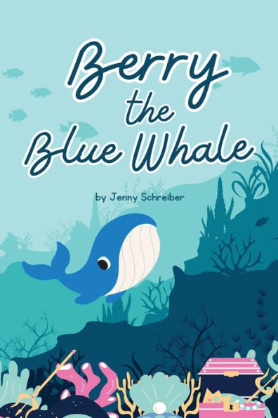 Berry the Blue Whale: Discover the Magnificent Underwater World of Blue Whales (Pre-Reader)