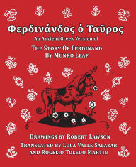 Title: Ferdinand the Bull: an Ancient Greek Version of the Story of Ferdinand, Author: Munro Leaf