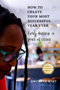 Title: How to Create Your Most Successful Year Ever, Author: Gwyneth Wint