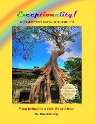 Title: Exceptionality: Digital Psychology for Self-Ecology, Author: Rimaletta Ray Ph.D.