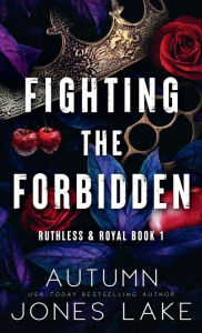 Title: Fighting the Forbidden: Ruthless & Royal #1, Author: Autumn Jones Lake
