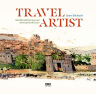 Title: Travel Artist: Sketchbook Drawings and True Stories from the Road, Author: James Richards
