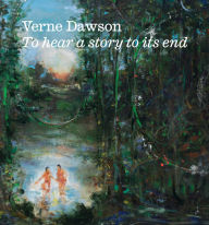 Title: Verne Dawson: To hear a story to its end, Author: Verne Dawson