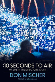 Title: :10 Seconds to Air, Author: Don Mischer