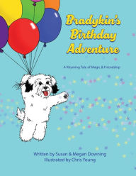 Title: Bradykin's Birthday Adventure: A Rhyming Tale of Magic & Friendship, Author: Susan Downing