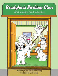 Title: Bradykin's Barking Clan: A Tail-wagging Family Adventure, Author: Susan Downing