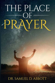 Title: The Place of Prayer, Author: Dr. Samuel Abbott