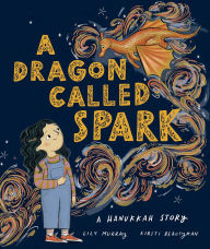Title: Dragon Called Spark: A Hanukkah Story, Author: Lily Murray