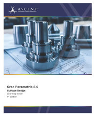 Title: Creo Parametric 8.0: Surface Design, Author: Ascent - Center for Technical Knowledge