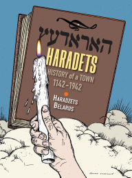 Title: Horodetz: History of a Town, 1142 - 1942 (Haradzets, Belarus), Author: A Ben-Ezra