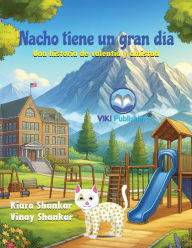 Title: Nacho tiene un gran dï¿½a: Una historia de valentï¿½a y amistad, Author: Kiara Shankar