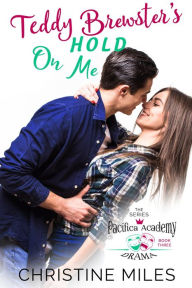 Title: Teddy Brewster's Hold On Me, Author: Christine Miles