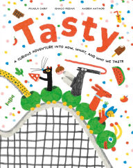 Title: Tasty: A Curious Adventure into How, What, and Why We Taste, Author: Micaela Chirif
