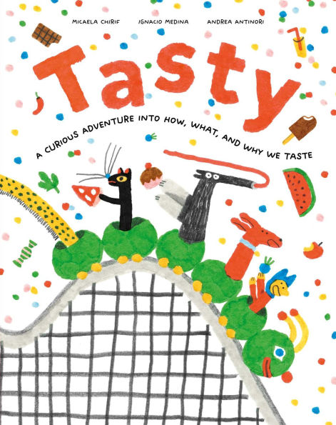 Tasty: A Curious Adventure into How, What, and Why We Taste