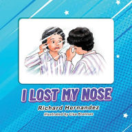 Title: I Lost My Nose, Author: Richard Hernandez