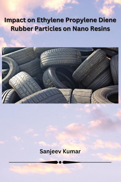 Impact on Ethylene Propylene Diene Rubber Particles on Nano Resins