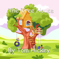 Title: The Tree House, Author: Tom Hickey