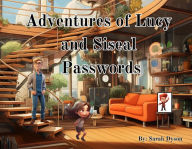 Title: The Adventues of Lucy and Siseal: Passwords, Author: Sarah M Dyson