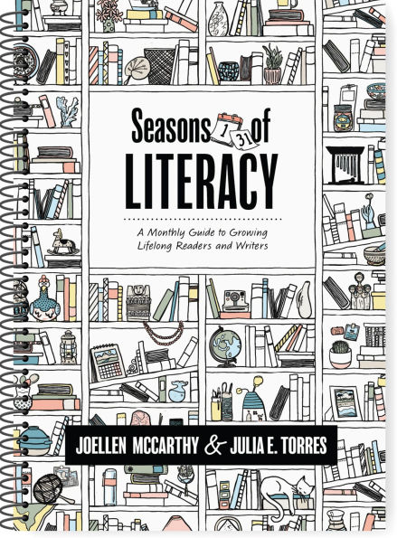 Seasons of Literacy: A Monthly Guide to Growing Lifelong Readers and Writers (an educator's yearlong literacy planning guide)