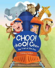 Title: Choo! Choo! Choo!: The Train at the Zoo, Author: Kathleen Welton