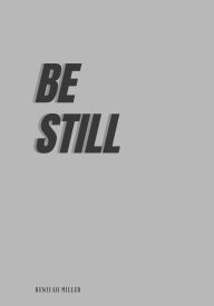 Title: BE STILL, Author: Reniyah Miller