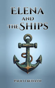 Title: Elena and the Ships, Author: Paolo Benassi