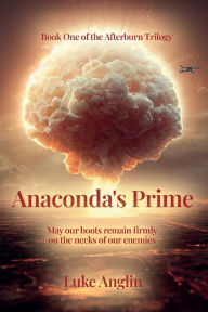 Title: Anaconda's Prime: Book One of the Afterburn Trilogy, Author: Luke Anglin