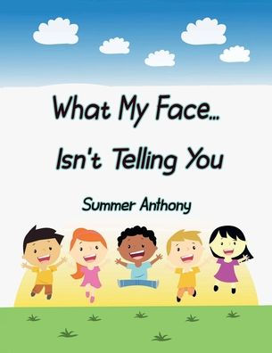 What My Face... Isn't Telling You