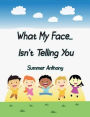 What My Face... Isn't Telling You