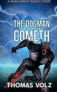 Title: The Dogman Cometh, Author: Thomas Volz