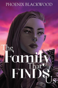 Title: The Family that Finds Us, Author: Phoenix Blackwood
