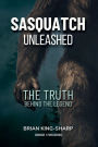 Sasquatch Unleashed: The Truth Behind the Legend