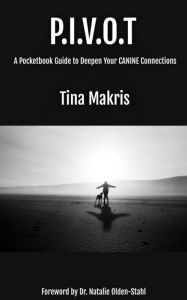Title: P.I.V.O.T.: A Simple 5-Point Guide to Deepen Your CANINE Connections, Author: Tina Makris