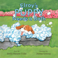 Title: Elroy's Puppy Needs a Bath, Author: Emily Hanson Collis