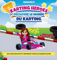 Title: Karting Heroes: Decouvre Le Monde Du Karting, Author: Anaïs Salamanca