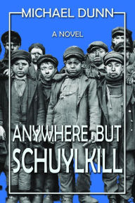 Title: Anywhere but Schuylkill, Author: Michael Dunn
