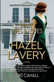 Title: The Many Lives & Loves of Hazel Lavery, Author: Lois Cahall