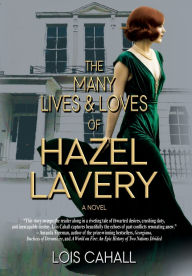 Title: The Many Lives & Loves of Hazel Lavery, Author: Lois Cahall