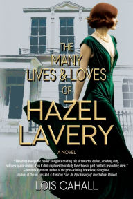 Title: The Many Lives & Loves of Hazel Lavery, Author: Lois Cahall