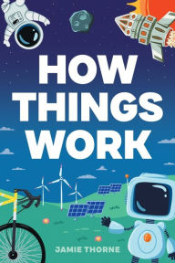 Title: How Things Work, Author: Jamie Thorne