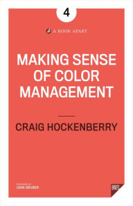 Title: Making Sense of Color Management, Author: Craig Hockenberry