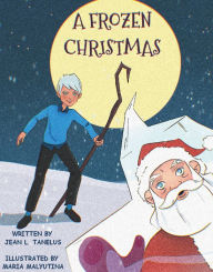 Title: A Frozen Christmas, Author: Jean Tanelus