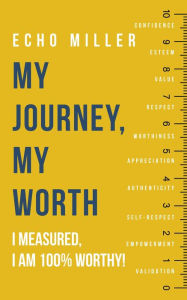 Title: My Journey, My Worth, Author: Echo Miller