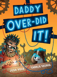 Title: Daddy Over-Did It, Author: Josh Kolb